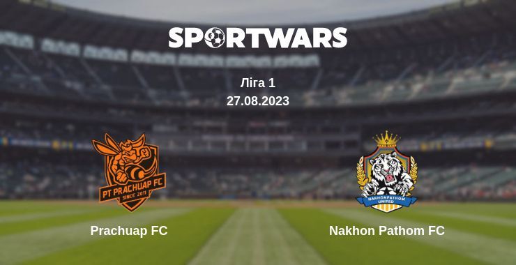 Prachuap FC — Nakhon Pathom FC дивитись онлайн безкоштовно 27.08.2023