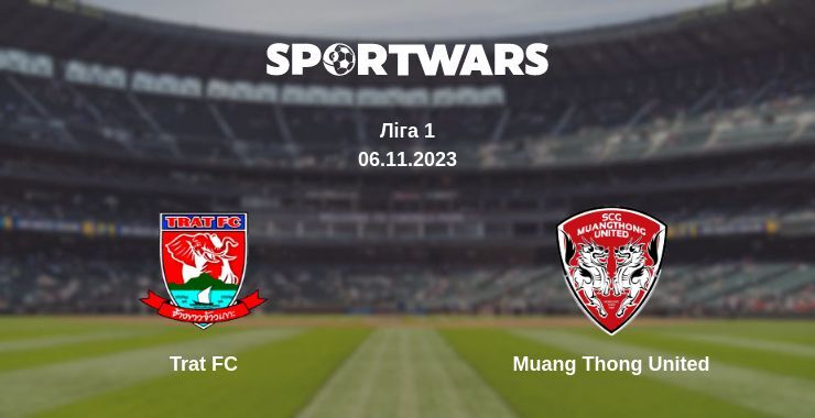 Trat FC — Muang Thong United дивитись онлайн безкоштовно 06.11.2023