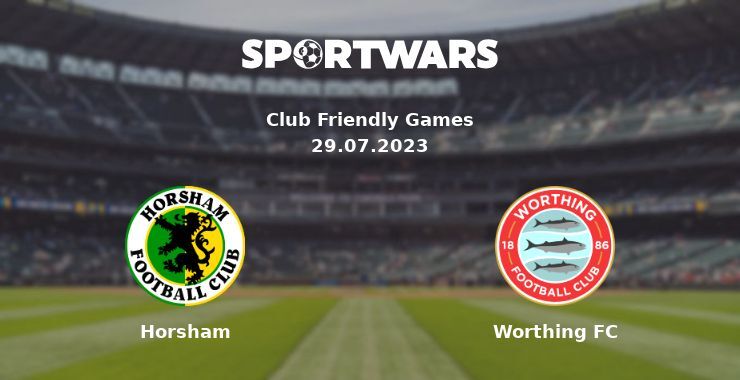 Horsham — Worthing FC дивитись онлайн безкоштовно 29.07.2023