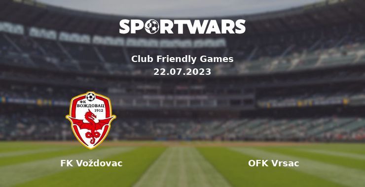 FK Voždovac — OFK Vrsac дивитись онлайн безкоштовно 22.07.2023