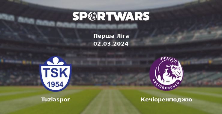 Tuzlaspor — Кечіоренгюджю дивитись онлайн безкоштовно 02.03.2024