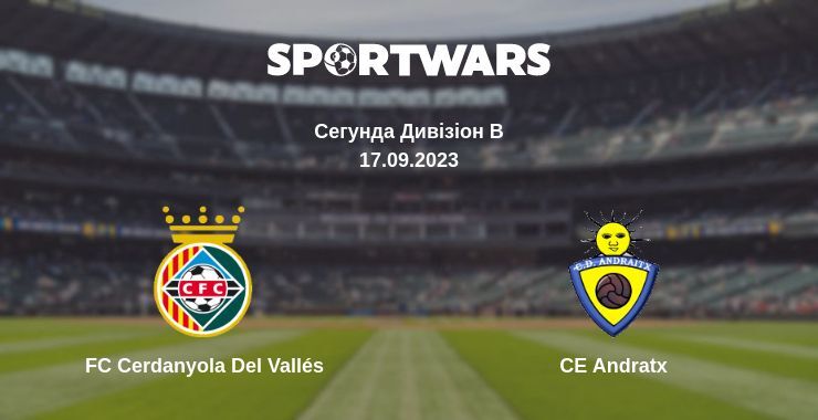 FC Cerdanyola Del Vallés - CE Andratx, де дивитися онлайн трансляцію