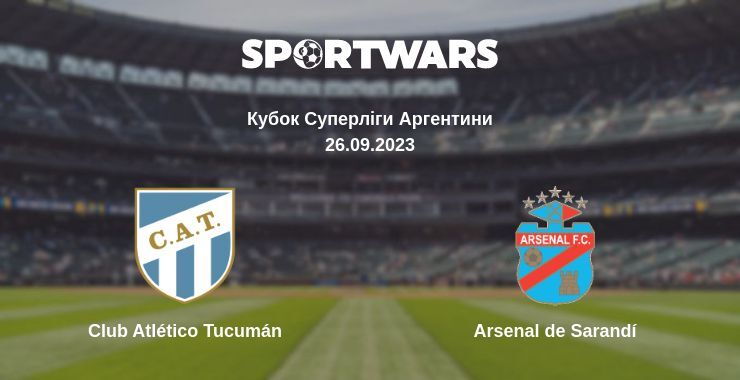 Club Atlético Tucumán — Arsenal de Sarandí дивитись онлайн безкоштовно 26.09.2023