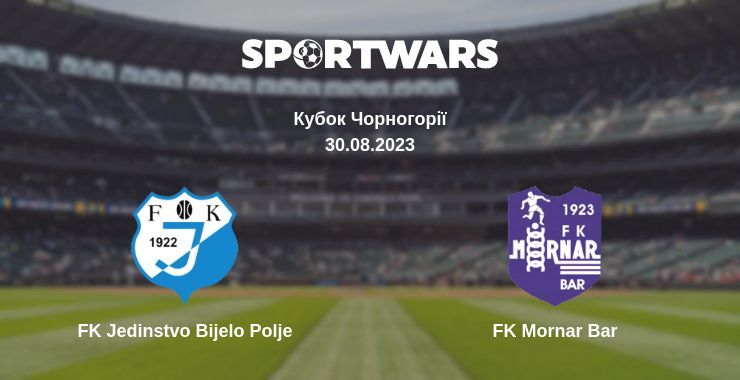 Результат матчу FK Jedinstvo Bijelo Polje — FK Mornar Bar, 30.08.2023