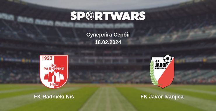 FK Radnički Niš — FK Javor Ivanjica дивитись онлайн безкоштовно 18.02.2024