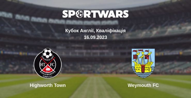 Highworth Town — Weymouth FC дивитись онлайн безкоштовно 16.09.2023