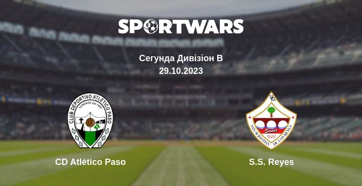 CD Atlético Paso — S.S. Reyes дивитись онлайн безкоштовно 29.10.2023