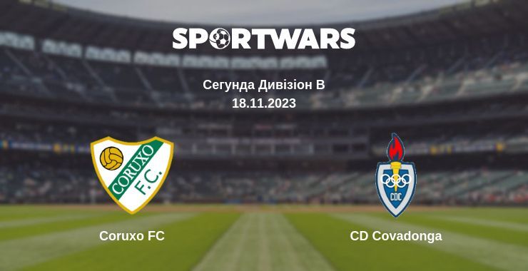 Coruxo FC — CD Covadonga дивитись онлайн безкоштовно 18.11.2023