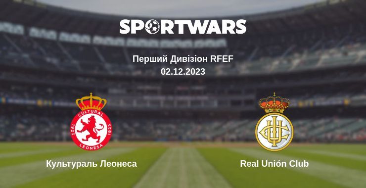 Культураль Леонеса — Real Unión Club дивитись онлайн безкоштовно 02.12.2023