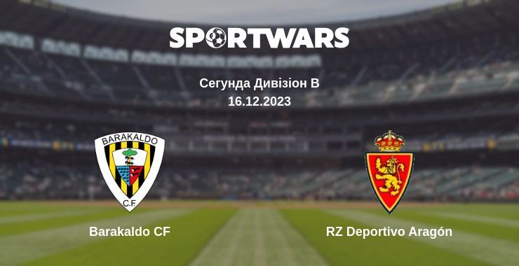 Barakaldo CF — RZ Deportivo Aragón дивитись онлайн безкоштовно 16.12.2023