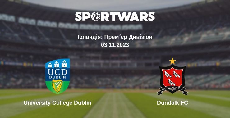 University College Dublin — Dundalk FC дивитись онлайн безкоштовно 03.11.2023