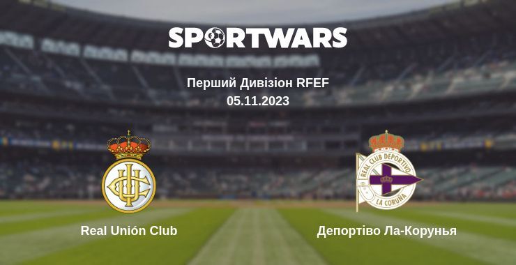 Real Unión Club — Депортіво Ла-Корунья дивитись онлайн безкоштовно 05.11.2023