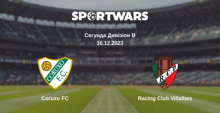 Coruxo FC — Racing Club Villalbes дивитись онлайн безкоштовно 16.12.2023