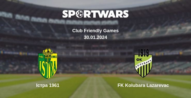 Істра 1961 — FK Kolubara Lazarevac дивитись онлайн безкоштовно 30.01.2024