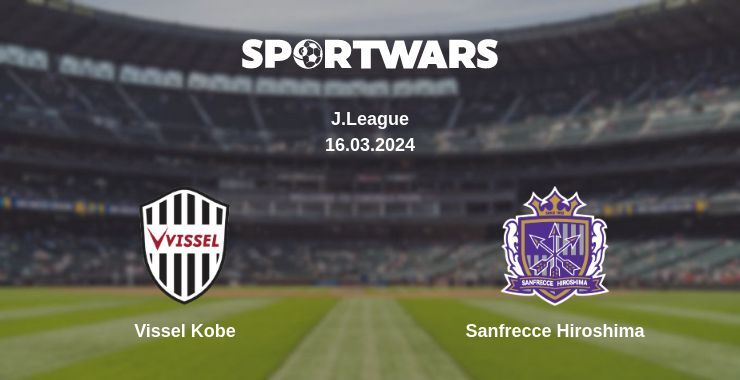 Vissel Kobe — Sanfrecce Hiroshima дивитись онлайн безкоштовно 16.03.2024