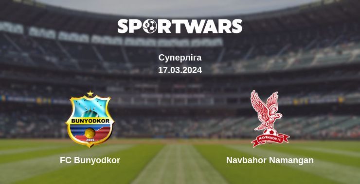 FC Bunyodkor — Navbahor Namangan дивитись онлайн безкоштовно 17.03.2024