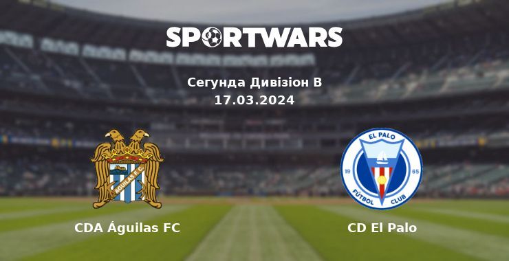 CDA Águilas FC — CD El Palo дивитись онлайн безкоштовно 17.03.2024