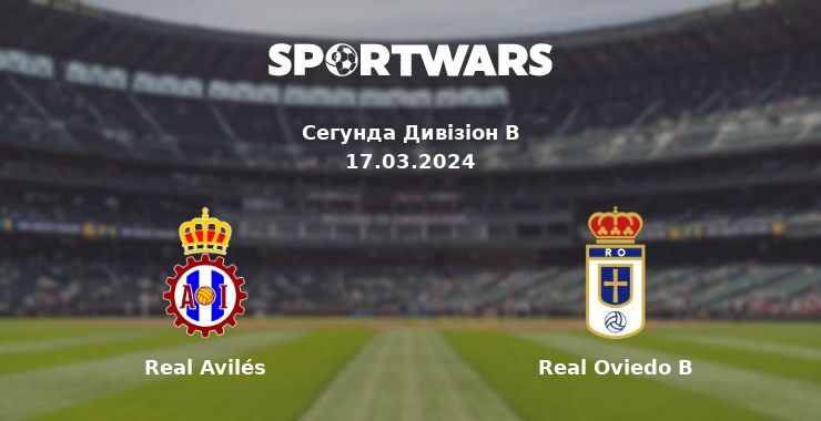 Real Avilés — Real Oviedo B дивитись онлайн безкоштовно 17.03.2024