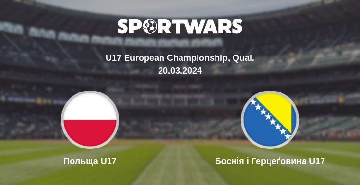 Польща U17 — Боснія і Герцеґовина U17 дивитись онлайн безкоштовно 20.03.2024