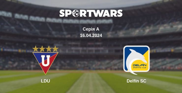 LDU — Delfín SC дивитись онлайн безкоштовно 16.04.2024