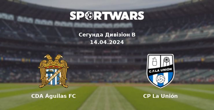 CDA Águilas FC — CP La Unión дивитись онлайн безкоштовно 14.04.2024