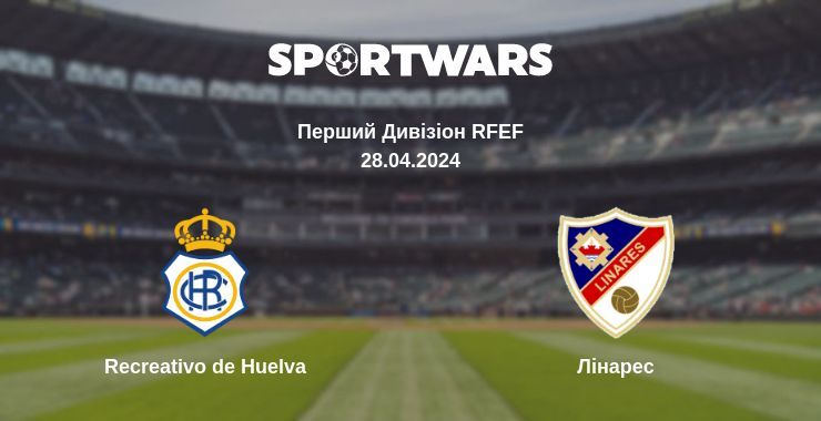 Recreativo de Huelva — Лінарес дивитись онлайн безкоштовно 28.04.2024