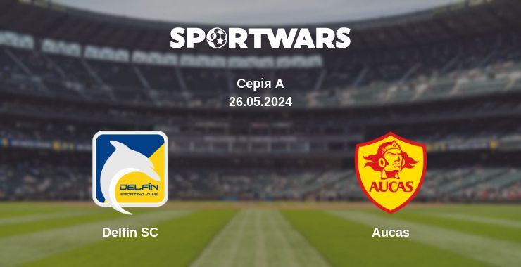 Delfín SC — Aucas дивитись онлайн безкоштовно 26.05.2024