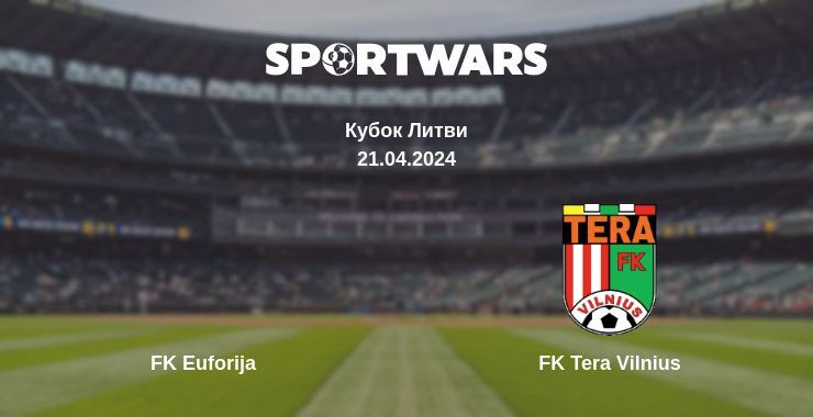 FK Euforija — FK Tera Vilnius дивитись онлайн безкоштовно 21.04.2024