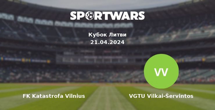 FK Katastrofa Vilnius — VGTU Vilkai-Šervintos дивитись онлайн безкоштовно 21.04.2024