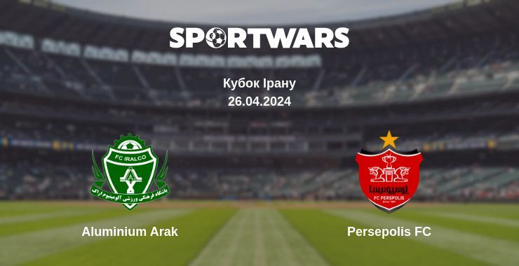 Результат матчу Aluminium Arak — Persepolis FC, 26.04.2024