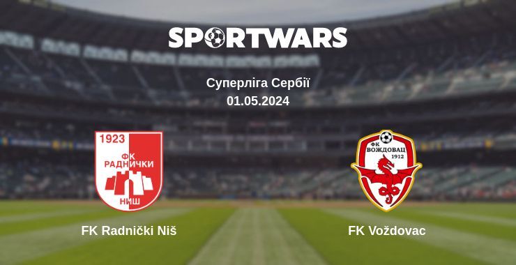 FK Radnički Niš — FK Voždovac дивитись онлайн безкоштовно 01.05.2024