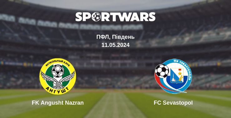 FK Angusht Nazran — FC Sevastopol дивитись онлайн безкоштовно 11.05.2024