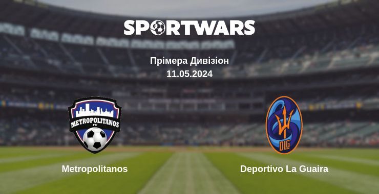 Metropolitanos — Deportivo La Guaira дивитись онлайн безкоштовно 11.05.2024