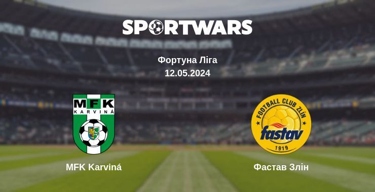 Результат матчу MFK Karviná — Фастав Злін, 12.05.2024