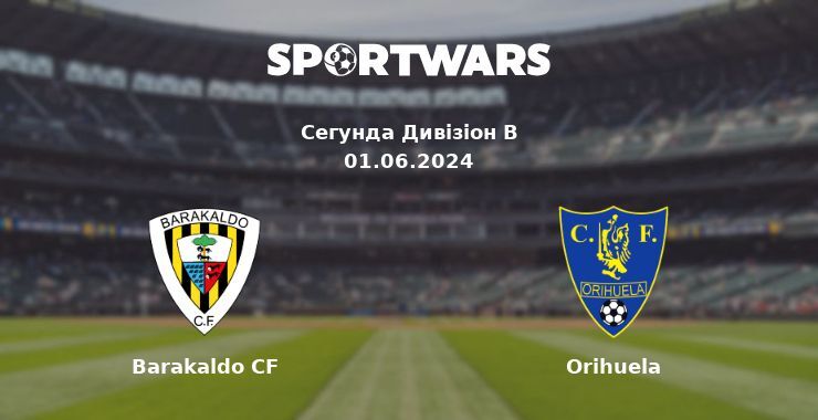 Barakaldo CF — Orihuela дивитись онлайн безкоштовно 01.06.2024