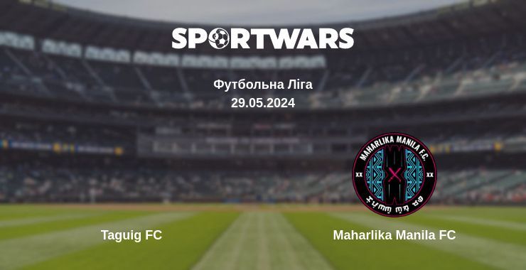 Результат матчу Taguig FC — Maharlika Manila FC, 29.05.2024