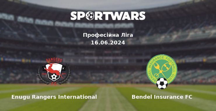 Enugu Rangers International — Bendel Insurance FC дивитись онлайн безкоштовно 16.06.2024