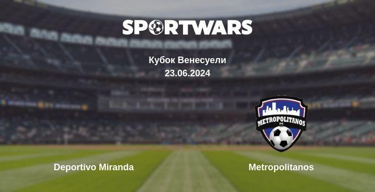 Deportivo Miranda — Metropolitanos дивитись онлайн безкоштовно 23.06.2024