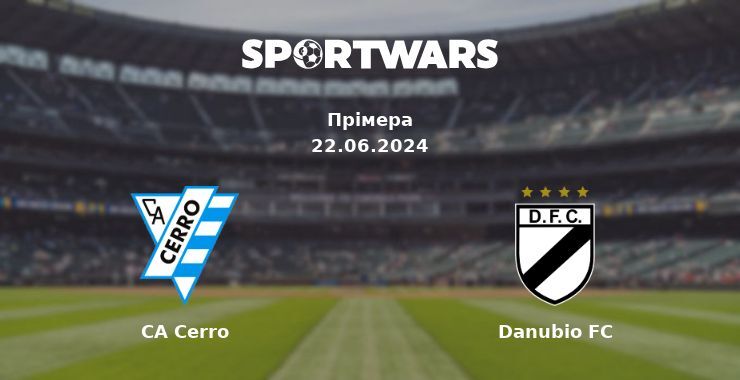 CA Cerro — Danubio FC дивитись онлайн безкоштовно 22.06.2024