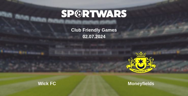 Wick FC — Moneyfields дивитись онлайн безкоштовно 02.07.2024