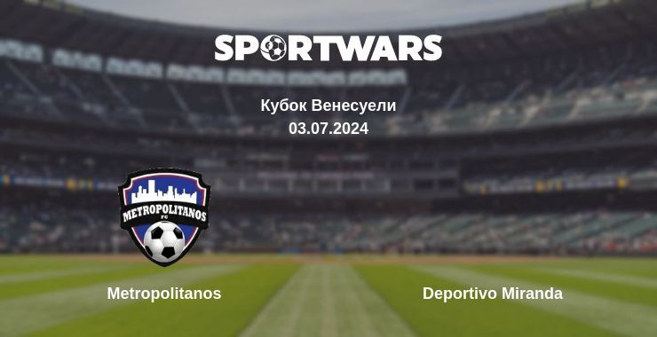 Metropolitanos — Deportivo Miranda дивитись онлайн безкоштовно 03.07.2024