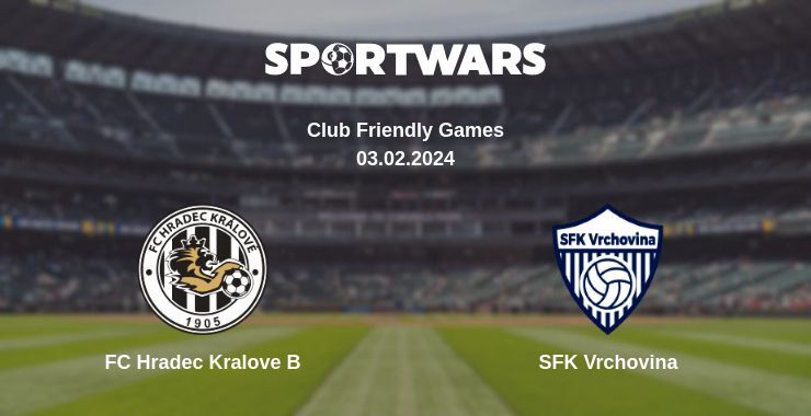 FC Hradec Kralove B — SFK Vrchovina дивитись онлайн безкоштовно 03.02.2024