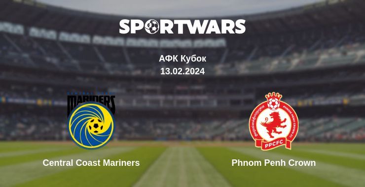 Central Coast Mariners — Phnom Penh Crown дивитись онлайн безкоштовно 13.02.2024