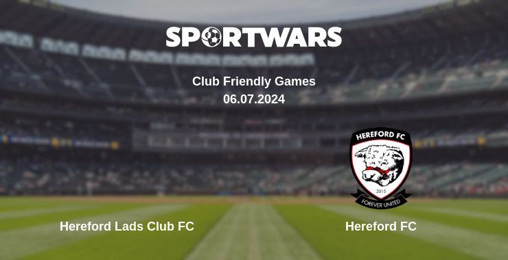 Hereford Lads Club FC — Hereford FC дивитись онлайн безкоштовно 06.07.2024