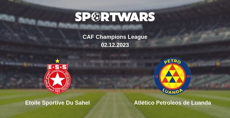 Etoile Sportive Du Sahel — Atlético Petroleos de Luanda дивитись онлайн безкоштовно 02.12.2023