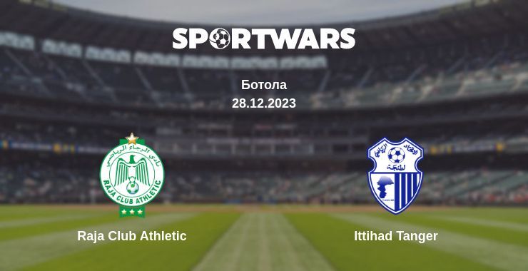 Raja Club Athletic — Ittihad Tanger дивитись онлайн безкоштовно 28.12.2023