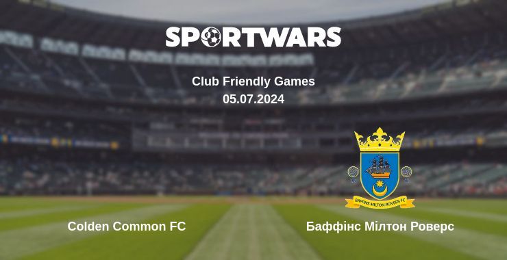 Colden Common FC — Баффінс Мілтон Роверс дивитись онлайн безкоштовно 05.07.2024