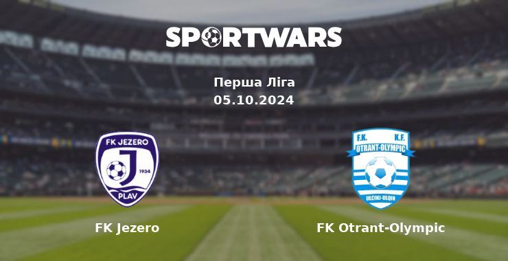 FK Jezero - FK Otrant-Olympic, де дивитися онлайн трансляцію