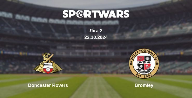 Doncaster Rovers — Bromley дивитись онлайн безкоштовно 22.10.2024