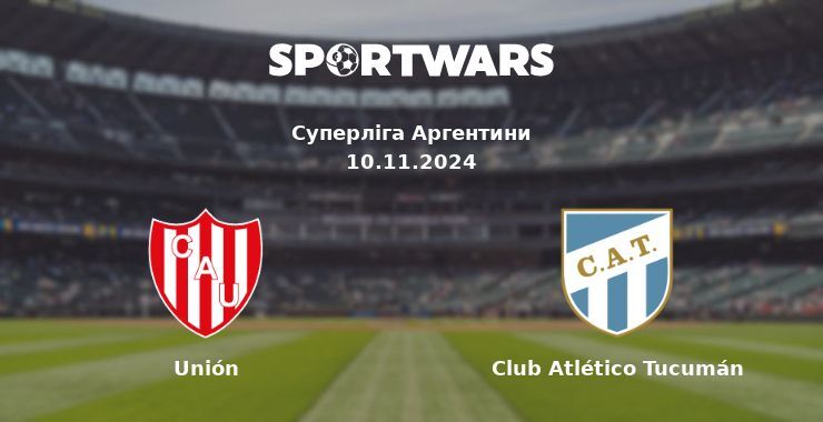 Unión — Club Atlético Tucumán дивитись онлайн безкоштовно 10.11.2024